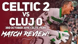 Celtic 2-0 Cluj | Match Review! | Perfection!
