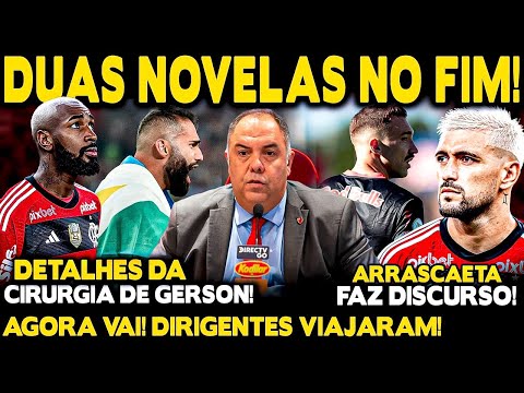 DUAS NOVELAS NO FIM! LÉO ORTIZ E THIAGO MAIA! DETALHES DA CIRURGIA DE GERSON! DISCURSO DE ARRASCAETA