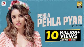 Pehla Pehla Pyar – Shannon K Video song