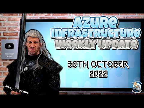 Azure Infrastructure Update - 30th October 2022 (All Hallows Eve edition)