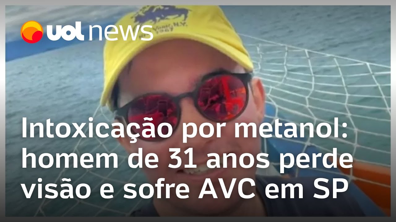 Intoxicação por metanol homem de 31 anos perde visão e sofre AVC em SP irmã conta detalhes