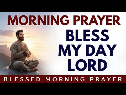 Bless My Day, Lord | Powerful Morning Prayer for Blessings, Strength & Divine Favor | Morning Prayer