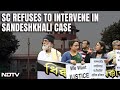 SC On Sandeshkhali Case | Supreme Court On Sandeshkhali Violence: Dont Compare It To Manipur