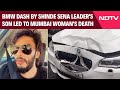 Mumbai Hit And Run Case | BMW Dash By Shinde Sena Leaders Son Led To Mumbai Womans Death