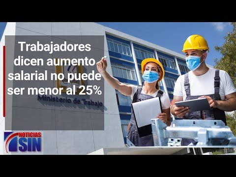 Conep propone 10%, pero trabajadores dicen aumento salarial no puede ser menor al 25%