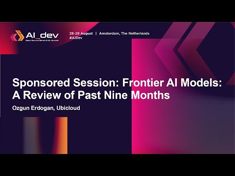 Sponsored Session: Frontier AI Models: A Review of Past Nine Months - Ozgun Erdogan, Ubicloud