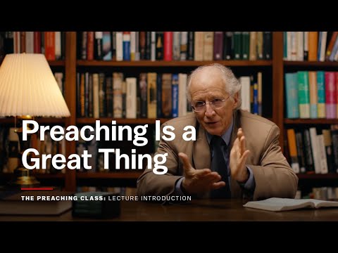 Lecture Introduction: Preaching Is a Great Thing