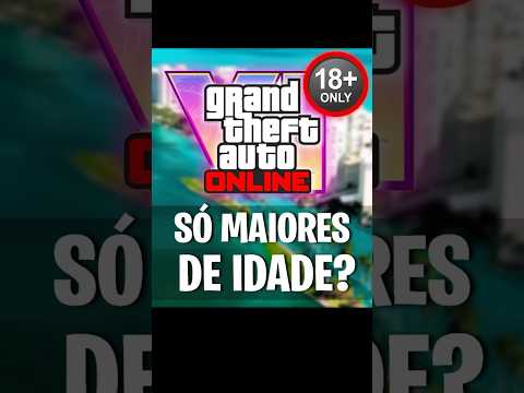 GTA 6 só pra maiores de idade? 😱