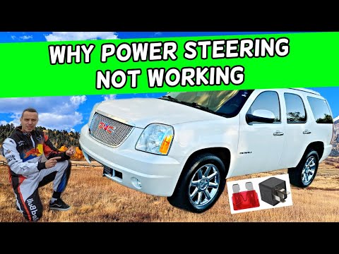 WHY POWER STEERING DOES NOT WORK GMC YUKON XL 2007 2008 2009 2010 2011 2012 2013 2014