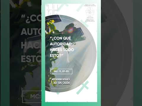 “¿Con qué autoridad haces todo esto?” (san Marcos: 11, 27-33)