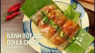 #CookyVN - Cách làm BÁNH BỘT LỌC GÓI LÁ CHUỐI đậm đà xứ Huế - Cooky TV