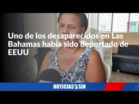 Uno de los desaparecidos en Las Bahamas había sido deportado de EEUU