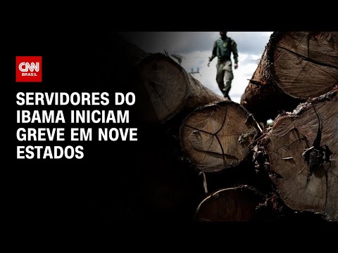 ​Servidores do Ibama iniciam greve em nove estados | CNN NOVO DIA