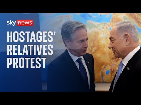 Watch live: Hostage relatives protest in Tel Aviv as Antony Blinken meets with Israeli officials