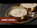 Sheer Kurma | Sheer Khurma | शीर खुरमा ईद की स्पेशल रेसिपी | Eid Mubarak | Sanjeev Kapoor Khazana