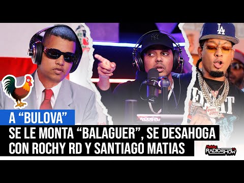 A "BULOVA" SE LE MONTA "BALAGUER" (SE DESAHOGA CON ROCHY RD & SANTIAGO MATIAS)