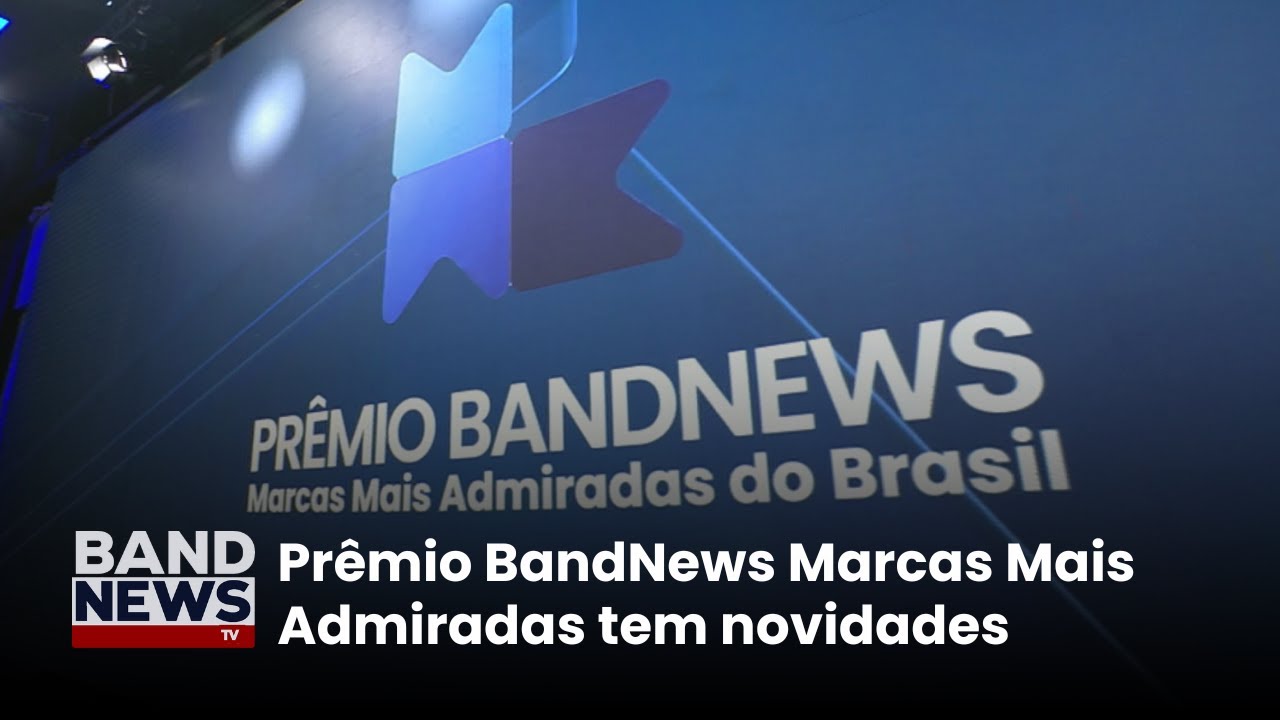 Prêmio BandNews Marcas Mais Admiradas tem novidades | BandNews TV