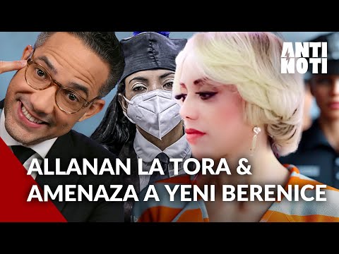 El Ministerio Público Allana A La Tora [Yeni Berenice] | Antinoti