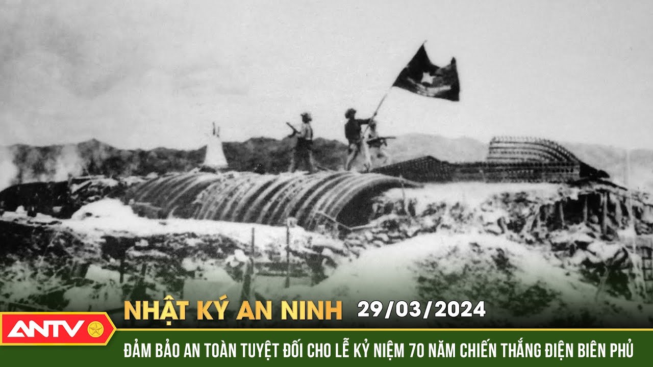 Nhật ký an ninh ngày 28/3: Đảm bảo an toàn tuyệt đối cho lễ kỷ niệm 70 năm chiến thắng Điện Biên Phủ