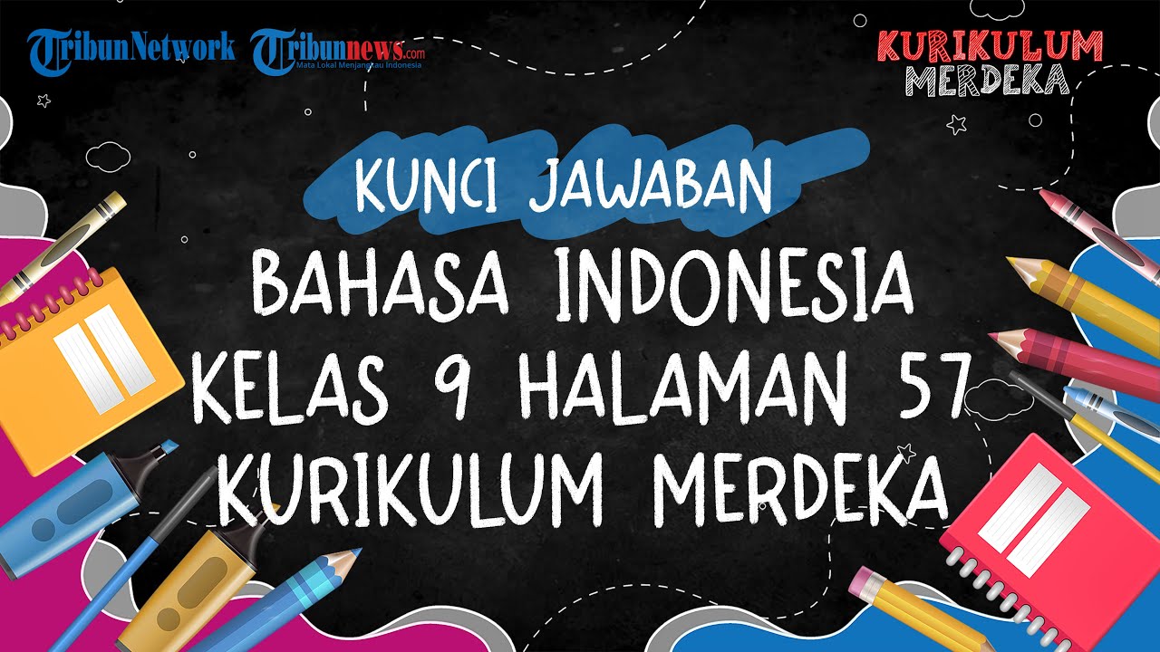 Kunci Jawaban Bahasa Indonesia Kelas 9 Halaman 57 Kurikulum Merdeka: Mendapatkan Informasi