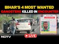 Bihars 4 Most Wanted Gangsters Killed In Delhi Encounter | Sigma Gang Rohini Encounter WATCH LIVE