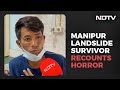 Friend Died After Saving Me: Manipur Landslide Survivor Recounts Horror