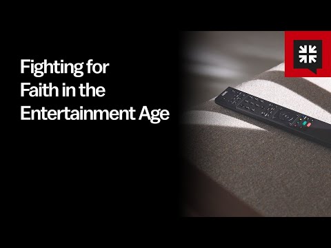 Fighting for Faith in the Entertainment Age