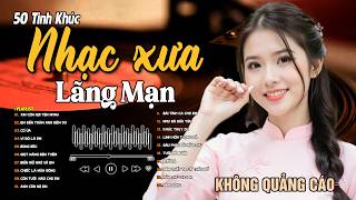 50 Bài Tình Ca Tuyển Chọn Đảm Bảo HAY NHẤT THÁNG 3/2025 ➤Nhạc Vàng Xưa Bất Hủ Còn Mãi Theo Thời Gian