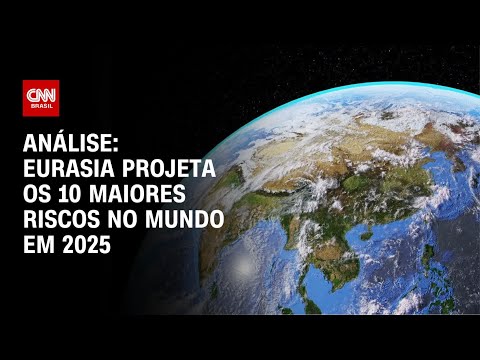 Análise: Eurasia projeta os 10 maiores riscos no mundo em 2025 | WW