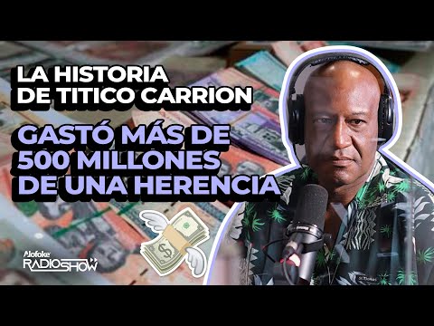 GASTO MAS DE 500 MILLONES DE PESOS DE UNA HERENCIA (LA HISTORIA DE TITICO CARRION)