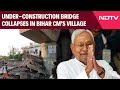 Under-Construction Bridge Collapses In Bihar Chief Minister Nitish Kumars Village