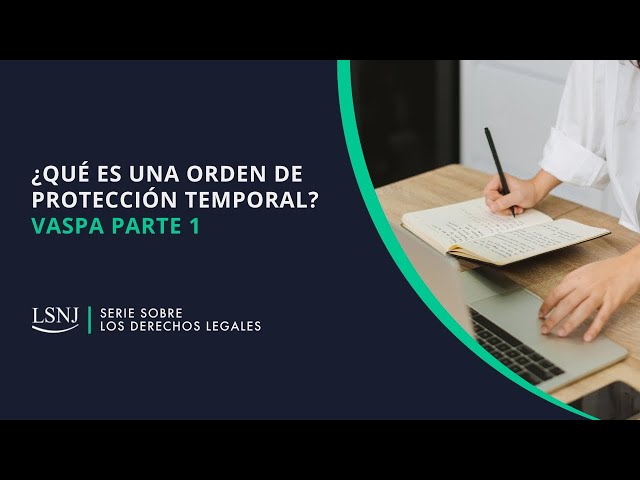 Que es una orden de proteccion temporal (VASPA) Video 1 de 3