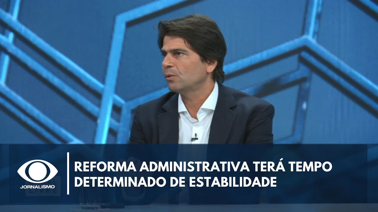 Reforma administrativa terá tempo determinado de estabilidade para servidores entenda | Canal Livre