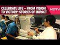 Celebrate Life - From Vision To Victory: Stories Of Impact