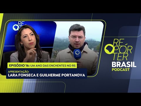 Repórter Brasil Podcast | Um ano das enchentes no RS