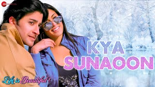 Kya Sunaoon – Sonu Nigam & Shreya Ghoshal (Life is Beautiful)