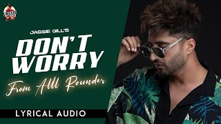Don't Worry Jassie Gill | Punjabi Song