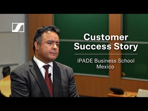 Sennheiser Customer Success Story | IPADE Business School Mexico TCC2