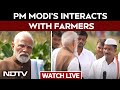 PM Modi LIVE | PM Modi Interacts With Farmers | PM Modi News | PM Modi Live Today