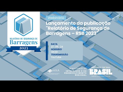 Webinário de Lançamento do Relatório de Segurança de Barragens RSB – 2023