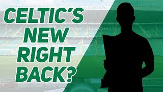 Celtic’s New Right Back!