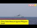 China Takes Measure Against Philippine Vessel | South China Sea War |  NewsX