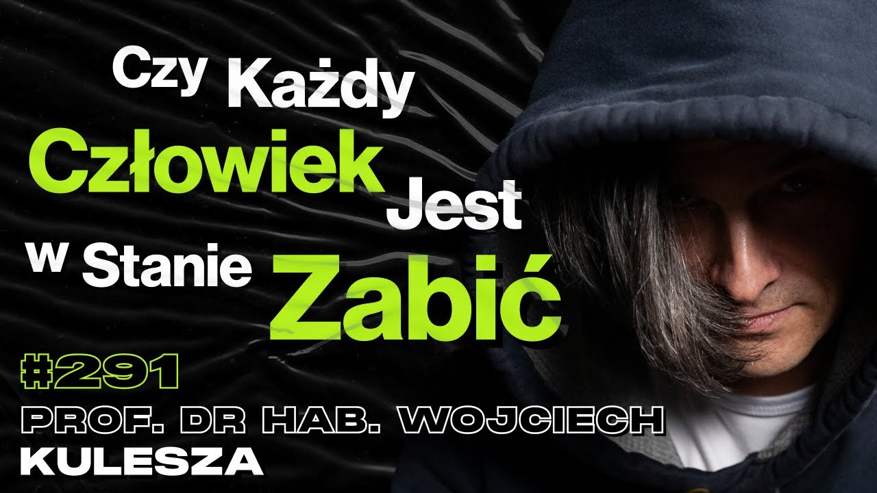 #291 Jak Ludzie Stają Się Źli? Czy Życie Bez Emocji Byłoby Prostsze? - prof. dr hab Wojciech Kulesza
