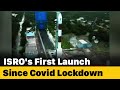 Earth Observation Satellite is ISRO’s first launch since covid lockdown