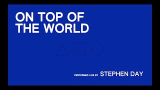 On Top of the World - LIVE - Stephen Day