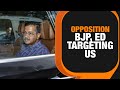 Opposition Accuses BJP, ED, CBI of Targeting Them | News9