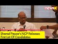 Sharad Pawars NCP Releases First List Of Candidates | Lok Sabha Elections 2024 | NewsX