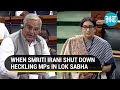 Smriti Irani shuts down heckling MPs in Lok Sabha over ‘gentleman’ remark; ‘Focus on mudda…’
