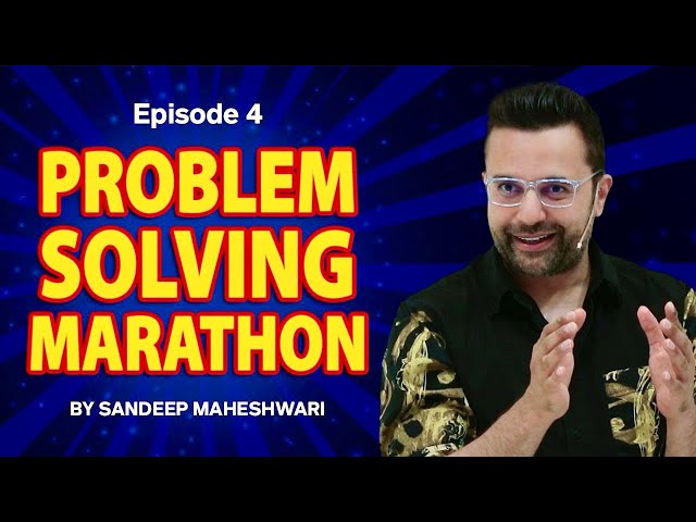 Episode 4 - Problem Solving Marathon | By Sandeep Maheshwari | Motivational Video | Hindi