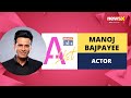 Manoj Bajpayee Actor | India A-List | NewsX